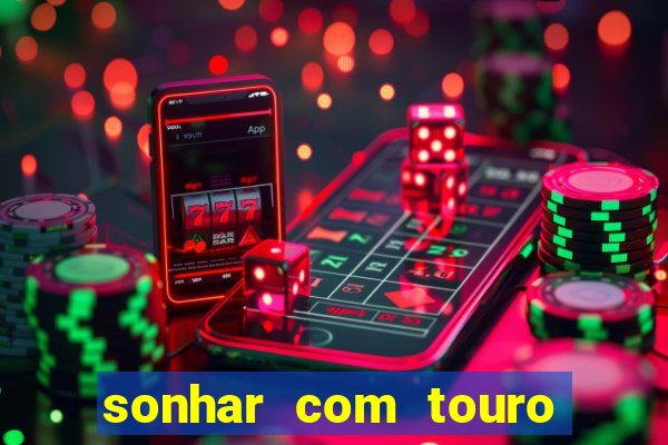 sonhar com touro bravo no mundo espiritual